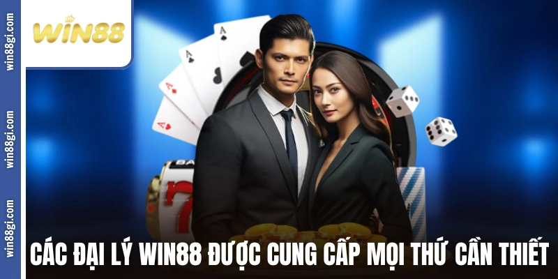 Các đại lý win88 được cung cấp mọi thứ cần thiết