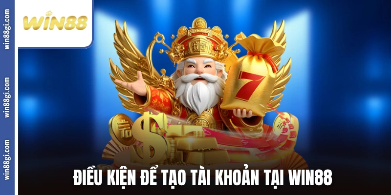 Điều kiện để tạo tài khoản tại WIN88