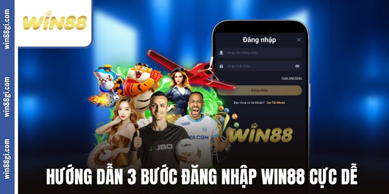 Hướng dẫn 3 bước đăng nhập WIN88 cực dễ