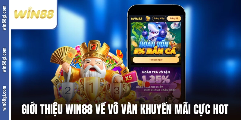 Giới thiệu WIN88 về vô vàn khuyến mãi cực hot
