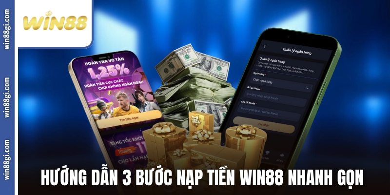 Hướng dẫn 3 bước nạp tiền WIN88 nhanh gọn