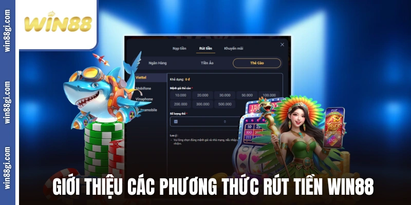 Giới thiệu các phương thức rút tiền WIN88 