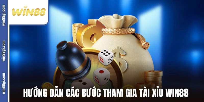 Hướng dẫn các bước tham gia Tài Xỉu WIN88