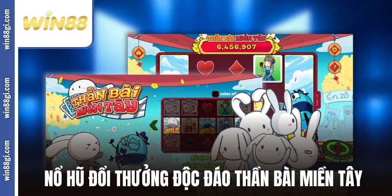 Nổ hũ đổi thưởng độc đáo Thần Bài Miền Tây