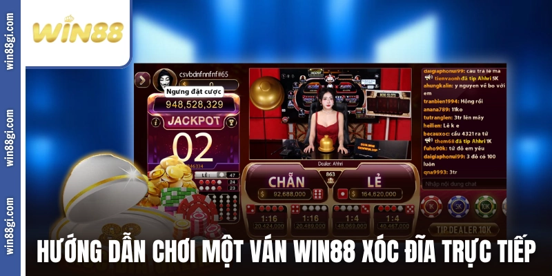 Hướng dẫn chơi một ván WIN88 xóc đĩa trực tiếp