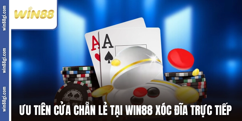 Ưu tiên cửa chẵn lẻ tại WIN88 xóc đĩa trực tiếp